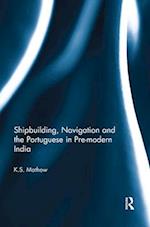 Shipbuilding, Navigation and the Portuguese in Pre-Modern India