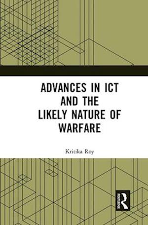 Advances in Ict and the Likely Nature of Warfare