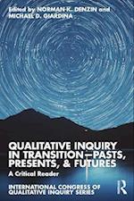 Qualitative Inquiry in Transition—Pasts, Presents, & Futures