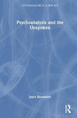 Psychoanalysis and the Unspoken