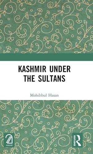 Kashmir Under the Sultans