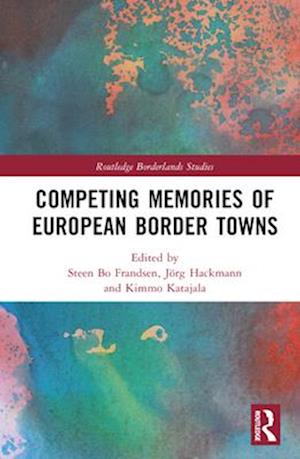 Competing Memories of European Border Towns