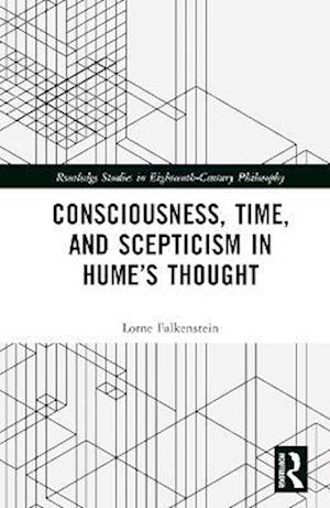 Consciousness, Time, and Scepticism in Hume’s Thought