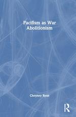 Pacifism as War Abolitionism