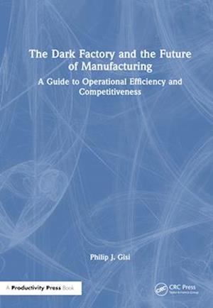 The Dark Factory and the Future of Manufacturing