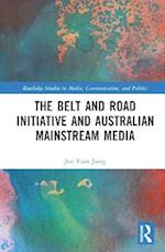 The Belt and Road Initiative and Australian Mainstream Media