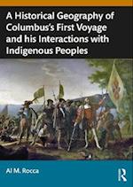 A Historical Geography of Christopher Columbus’s First Voyage and his Interactions with Indigenous Peoples of the Caribbean