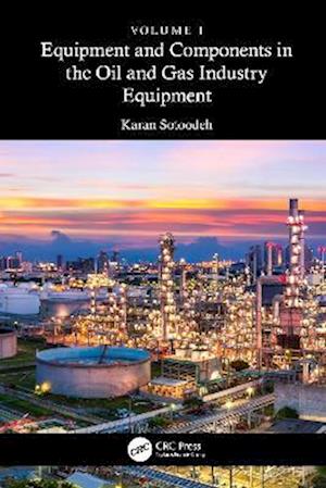 Equipment and Components in the Oil and Gas Industry Volume 1