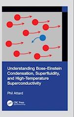 Understanding Bose-Einstein Condensation, Superfluidity, and High Temperature Superconductivity