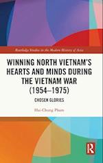 Winning North Vietnam's Hearts and Minds During the Vietnam War (1954-1975)