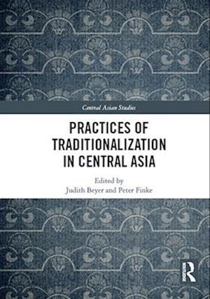 Practices of Traditionalization in Central Asia