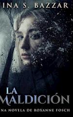 La Maldición - Una novela de Roxanne Fosch