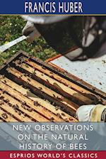 New Observations on the Natural History of Bees (Esprios Classics) 