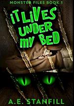 It Lives Under My Bed: Premium Hardcover Edition 