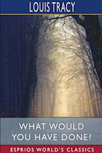 What Would You Have Done? (Esprios Classics) 