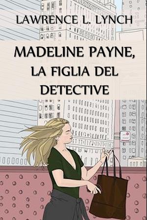 Madeline Payne,  la Figlia del Detective