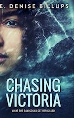 Chasing Victoria: Large Print Hardcover Edition 