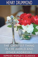 The Greatest Thing in the World and Other Addresses (Esprios Classics) 