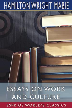 Essays on Work and Culture (Esprios Classics)