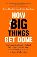 How Big Things Get Done: The Surprising Factors Behind Every Successful Project (PB) - C-format