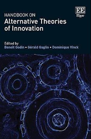 Handbook on Alternative Theories of Innovation