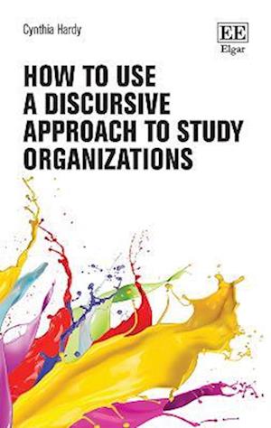 How to Use a Discursive Approach to Study Organizations