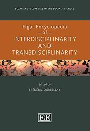 Elgar Encyclopedia of Interdisciplinarity and Transdisciplinarity