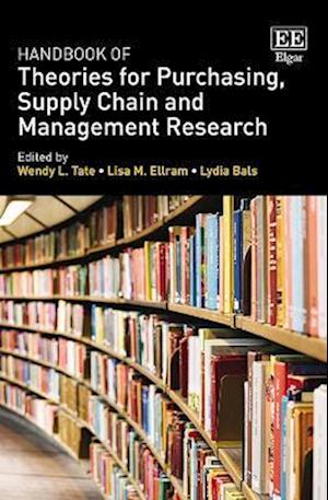 Handbook of Theories for Purchasing, Supply Chain and Management Research