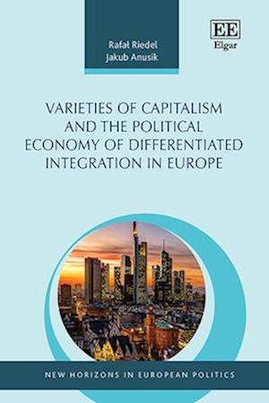 Varieties of Capitalism and the Political Economy of Differentiated Integration in Europe