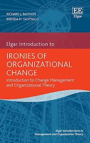 Ironies of Organizational Change