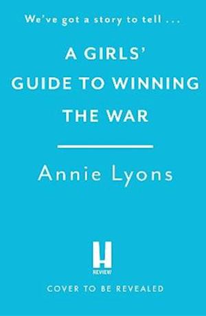 A Girls' Guide to Winning the War