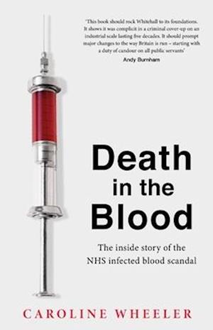 Death in the Blood: the most shocking scandal in NHS history from the journalist who has followed the story for over two decades