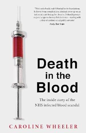 Death in the Blood: the most shocking scandal in NHS history from the journalist who has followed the story for over two decades