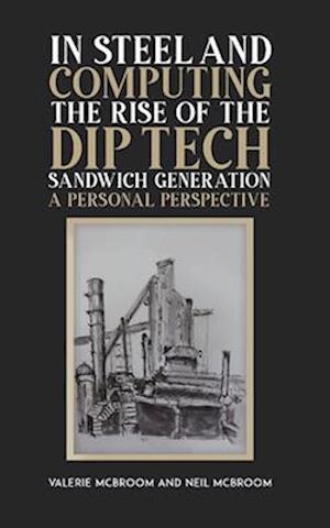 In Steel and Computing the Rise of the Dip Tech Sandwich Generation