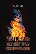 Firefighting: Better than Working for a Living