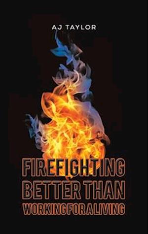 Firefighting: Better than Working for a Living