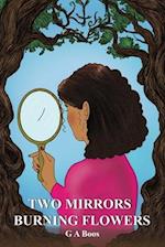 Two Mirrors: Burning Flowers