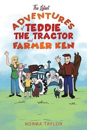 The Latest Adventures of Teddie the Tractor and Farmer Ken