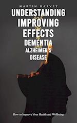 Understanding and Improving the Effects of Dementia and Alzheimer's Disease