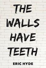 The Walls Have Teeth