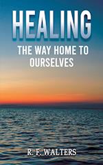 Healing, the Way Home to Ourselves