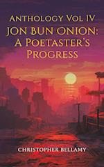 Anthology Vol IV Jon Bun Onion: A Poetaster's Progress