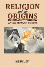 Religion and its Origins in Human Psychology: A View through History