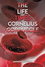 The Life and Times of Cornelius Corpuscle