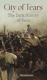 City of Tears: The Dark History of Paris