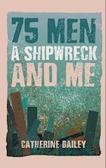 75 Men, A Shipwreck and Me