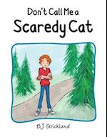 Don't Call Me a Scaredy Cat