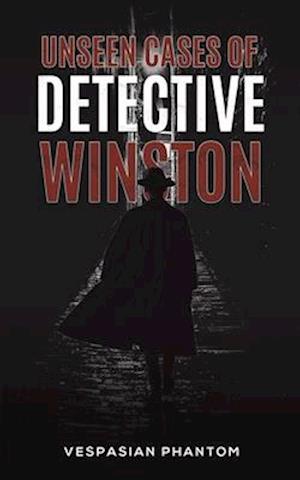 Unseen Cases of Detective Winston