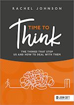 Time to Think: The things that stop us and how to deal with them