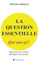 La Question Essentielle